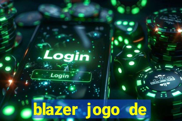 blazer jogo de ganhar dinheiro